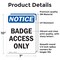 Signmission Badge Access Only OSHA Notice Sign, Vinyl Decal, 7in W x 10in L, 2PK OS-2PACK-NS-D-710-V-10294 - alternate 2